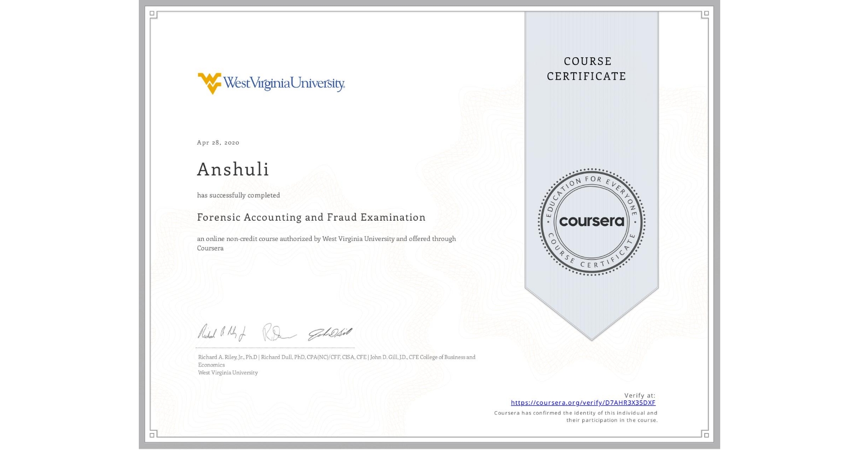 View certificate for Anshuli , Forensic Accounting and Fraud Examination, an online non-credit course authorized by West Virginia University and offered through Coursera