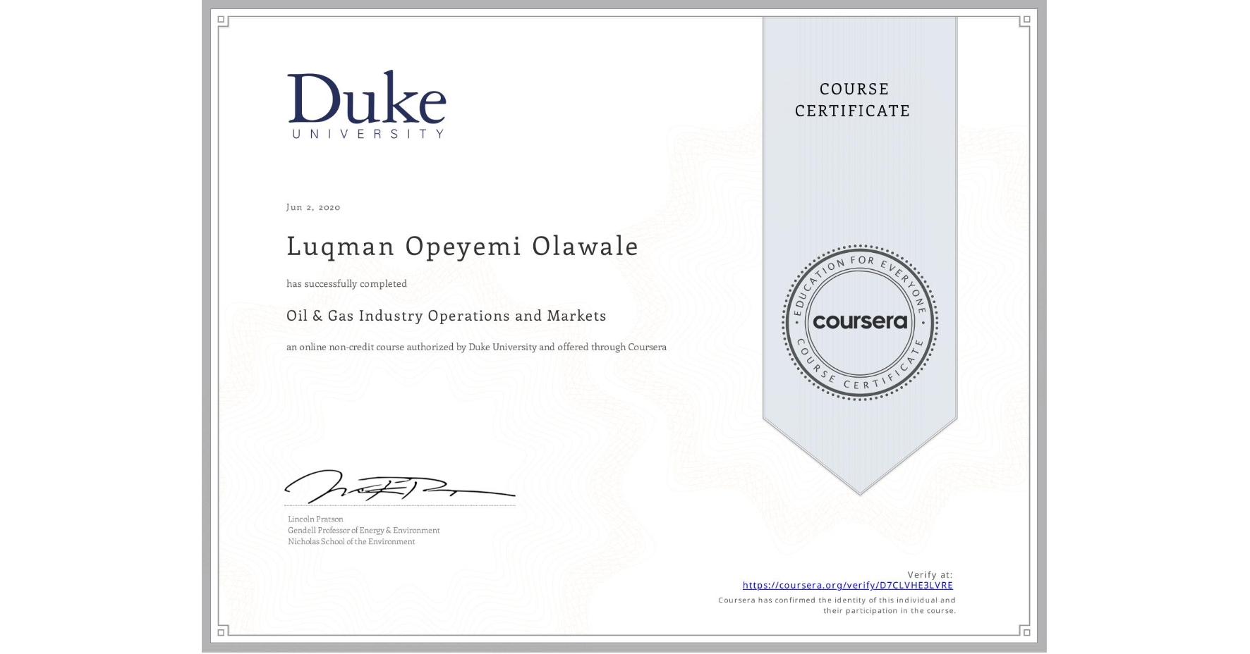 View certificate for Luqman Opeyemi Olawale , Oil & Gas Industry Operations and Markets , an online non-credit course authorized by Duke University and offered through Coursera