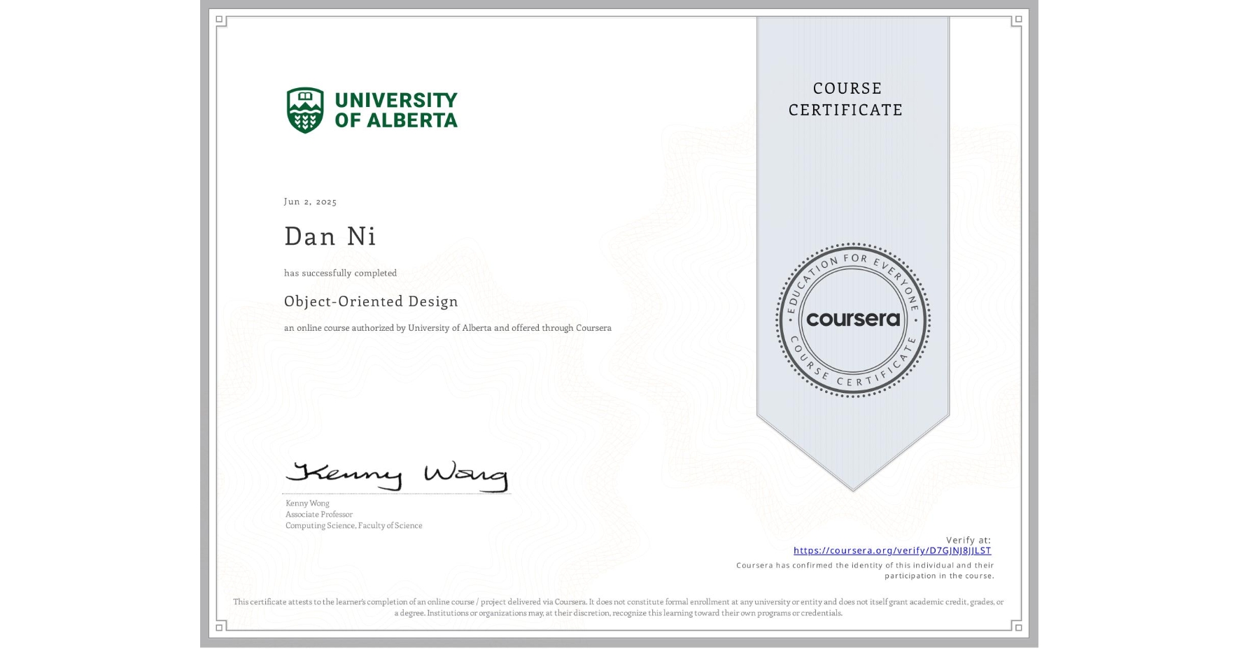 View certificate for Dan Ni, Object-Oriented Design, an online non-credit course authorized by University of Alberta and offered through Coursera