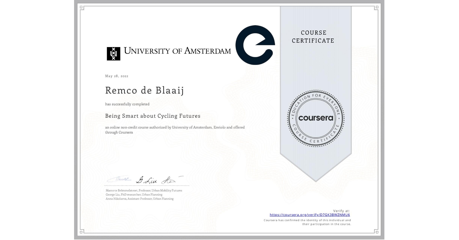 View certificate for Remco de Blaaij, Being Smart about Cycling Futures, an online non-credit course authorized by University of Amsterdam & Enviolo and offered through Coursera
