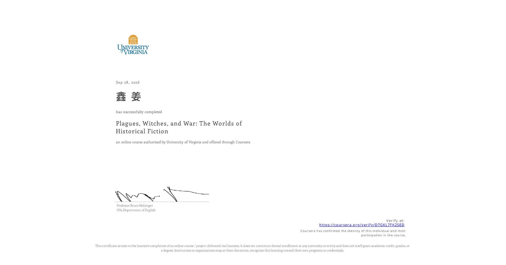 View certificate for 鑫 姜, Plagues, Witches, and War: The Worlds of Historical Fiction, an online non-credit course authorized by University of Virginia and offered through Coursera