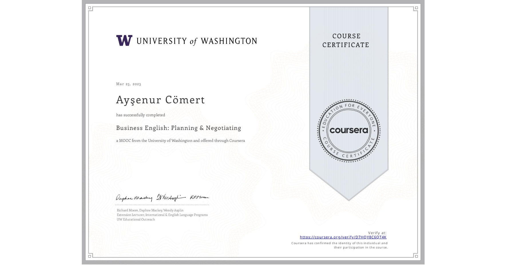 View certificate for Ayşenur Cömert, Business English: Planning & Negotiating, an online non-credit course authorized by University of Washington and offered through Coursera