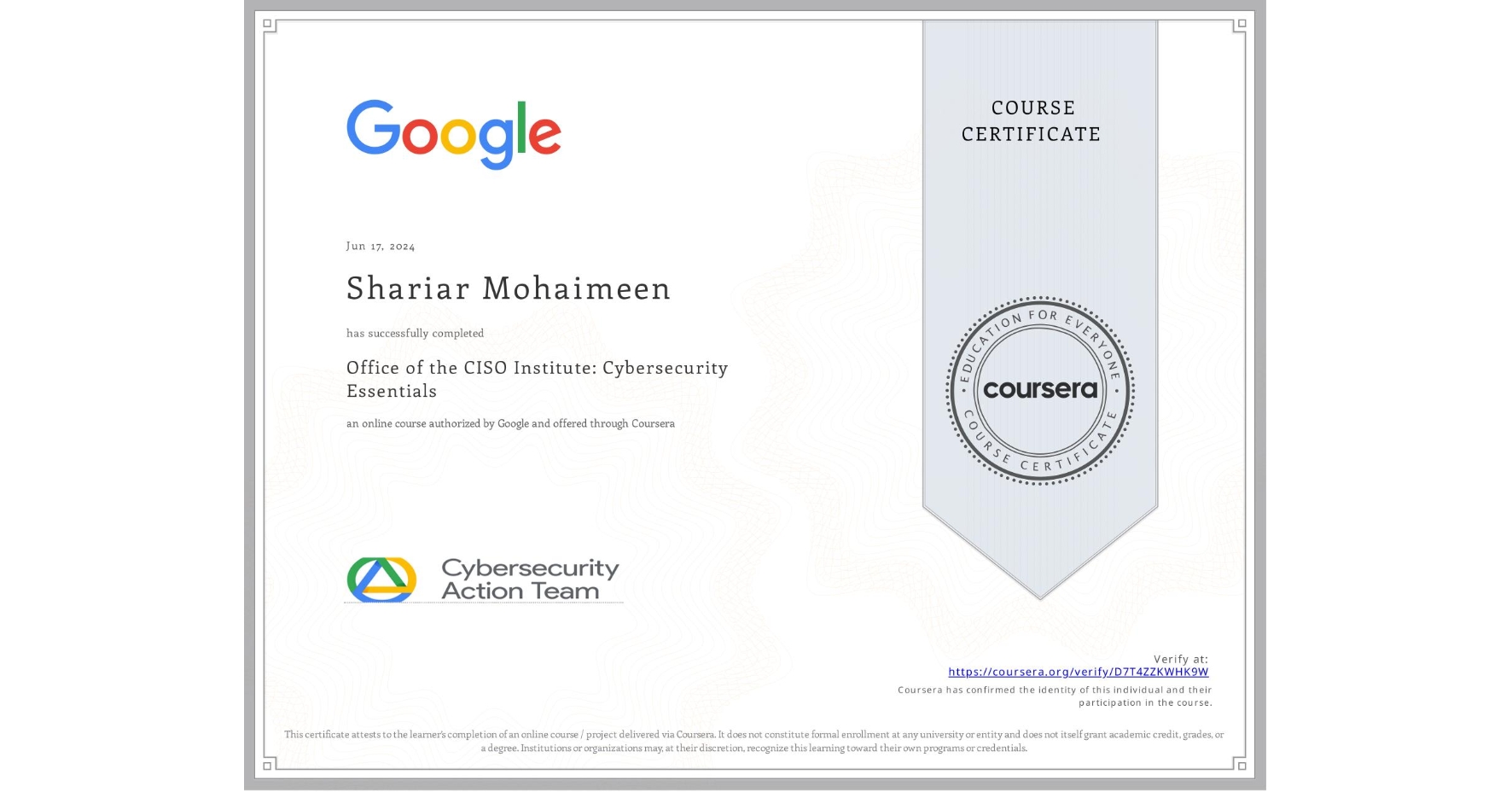 View certificate for Shariar Mohaimeen, Office of the CISO Institute: Cybersecurity Essentials, an online non-credit course authorized by Google and offered through Coursera