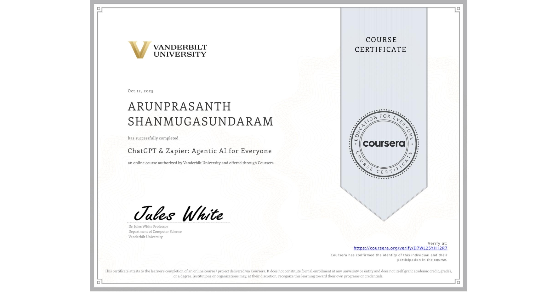 View certificate for ARUNPRASANTH SHANMUGASUNDARAM, ChatGPT & Zapier: Agentic AI for Everyone, an online non-credit course authorized by Vanderbilt University and offered through Coursera
