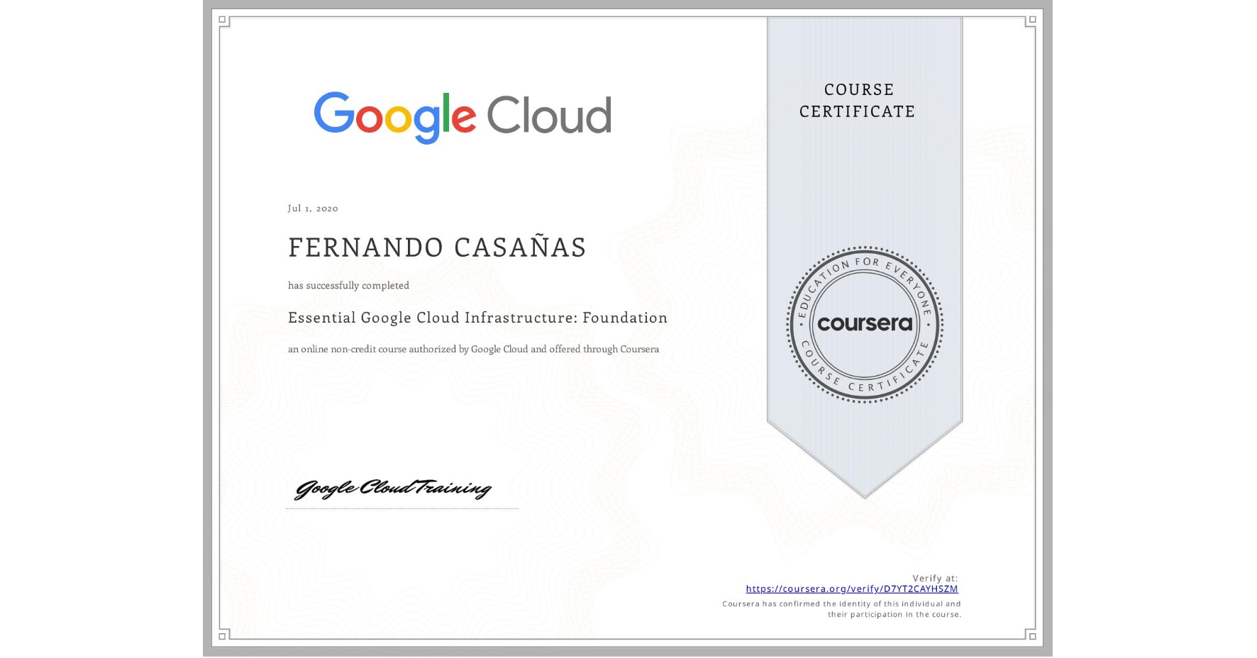 View certificate for FERNANDO CASAÑAS, Essential Google Cloud Infrastructure: Foundation, an online non-credit course authorized by Google Cloud and offered through Coursera