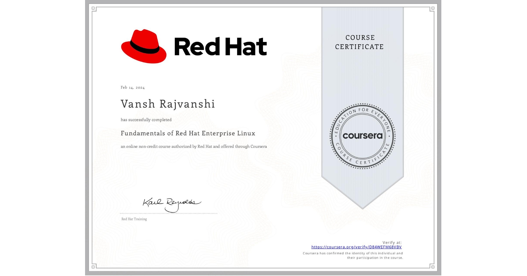 View certificate for Vansh Rajvanshi, Fundamentals of Red Hat Enterprise Linux, an online non-credit course authorized by Red Hat and offered through Coursera