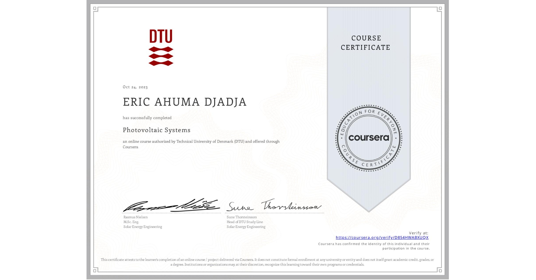 View certificate for ERIC AHUMA DJADJA, Photovoltaic Systems, an online non-credit course authorized by Technical University of Denmark (DTU) and offered through Coursera