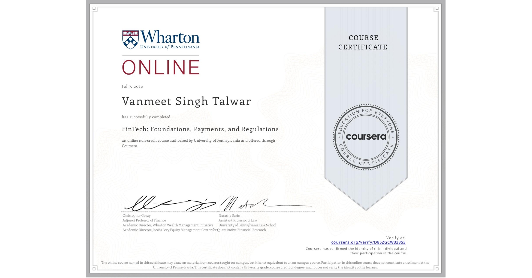 View certificate for Vanmeet Singh Talwar, FinTech: Foundations, Payments, and Regulations, an online non-credit course authorized by University of Pennsylvania and offered through Coursera