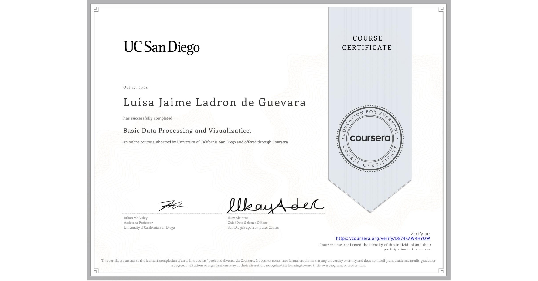 View certificate for Luisa Jaime Ladron de Guevara, Basic Data Processing and Visualization, an online non-credit course authorized by University of California San Diego and offered through Coursera