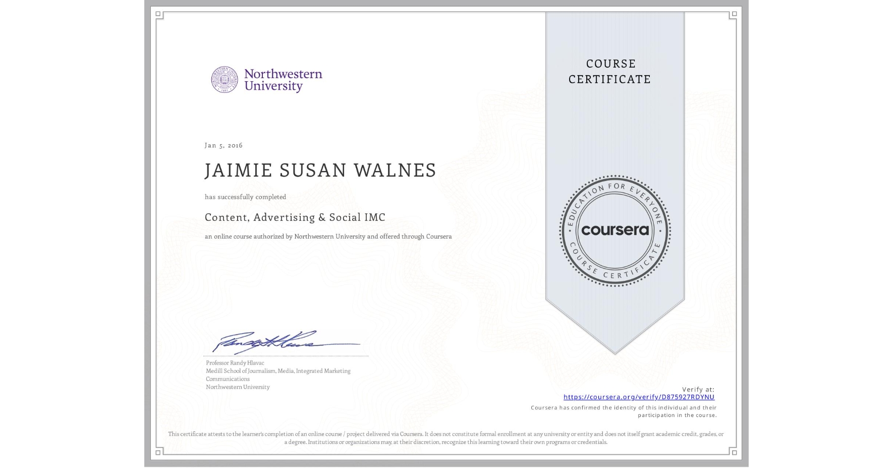 View certificate for JAIMIE SUSAN  WALNES, Content, Advertising & Social IMC, an online non-credit course authorized by Northwestern University and offered through Coursera