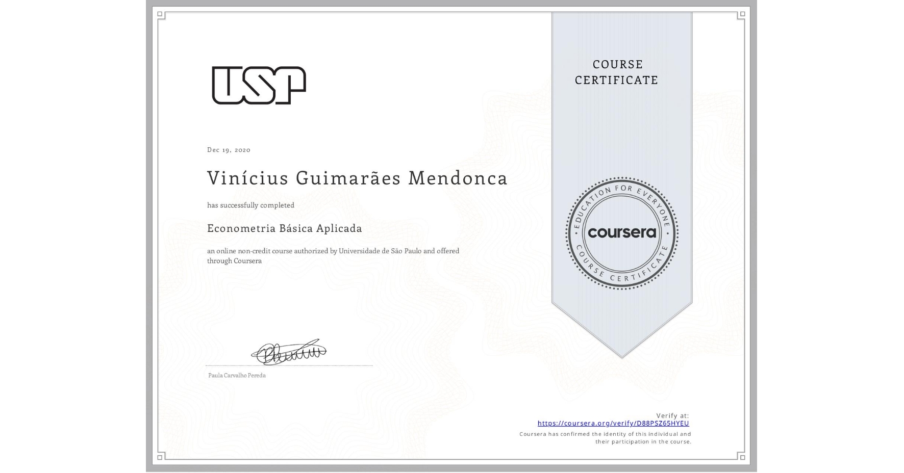 View certificate for Vinícius Guimarães Mendonca, Econometria Básica Aplicada, an online non-credit course authorized by Universidade de São Paulo and offered through Coursera