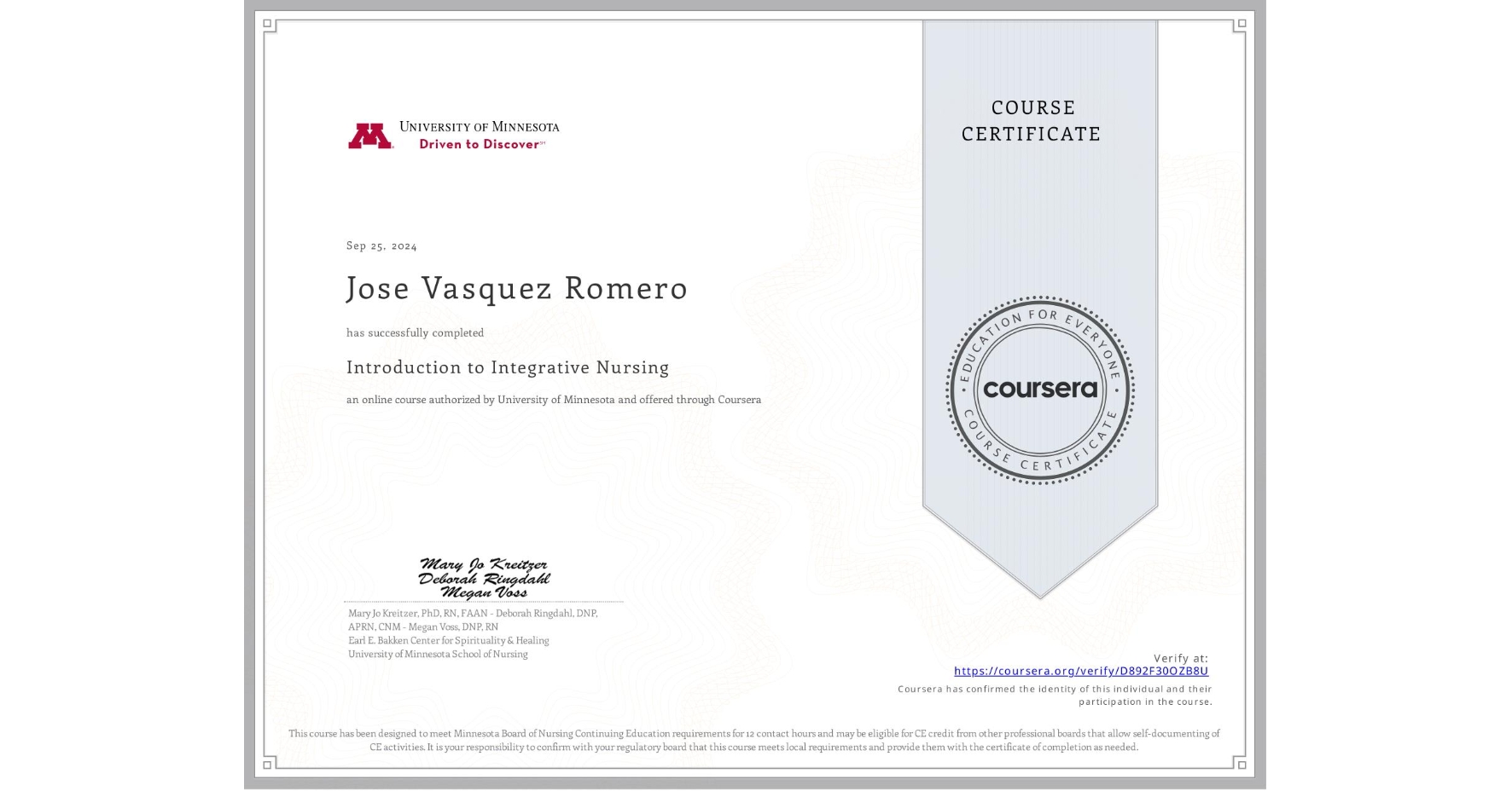 View certificate for Jose Vasquez Romero, Introduction to Integrative Nursing, an online non-credit course authorized by University of Minnesota and offered through Coursera
