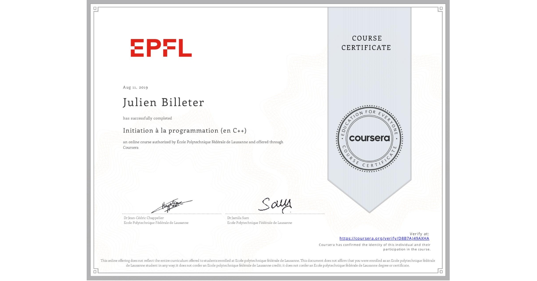 View certificate for Julien Billeter, Initiation à la programmation (en C++), an online non-credit course authorized by École Polytechnique Fédérale de Lausanne and offered through Coursera