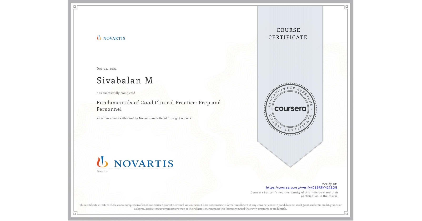 View certificate for Sivabalan M, Fundamentals of Good Clinical Practice: Prep and Personnel, an online non-credit course authorized by Novartis and offered through Coursera