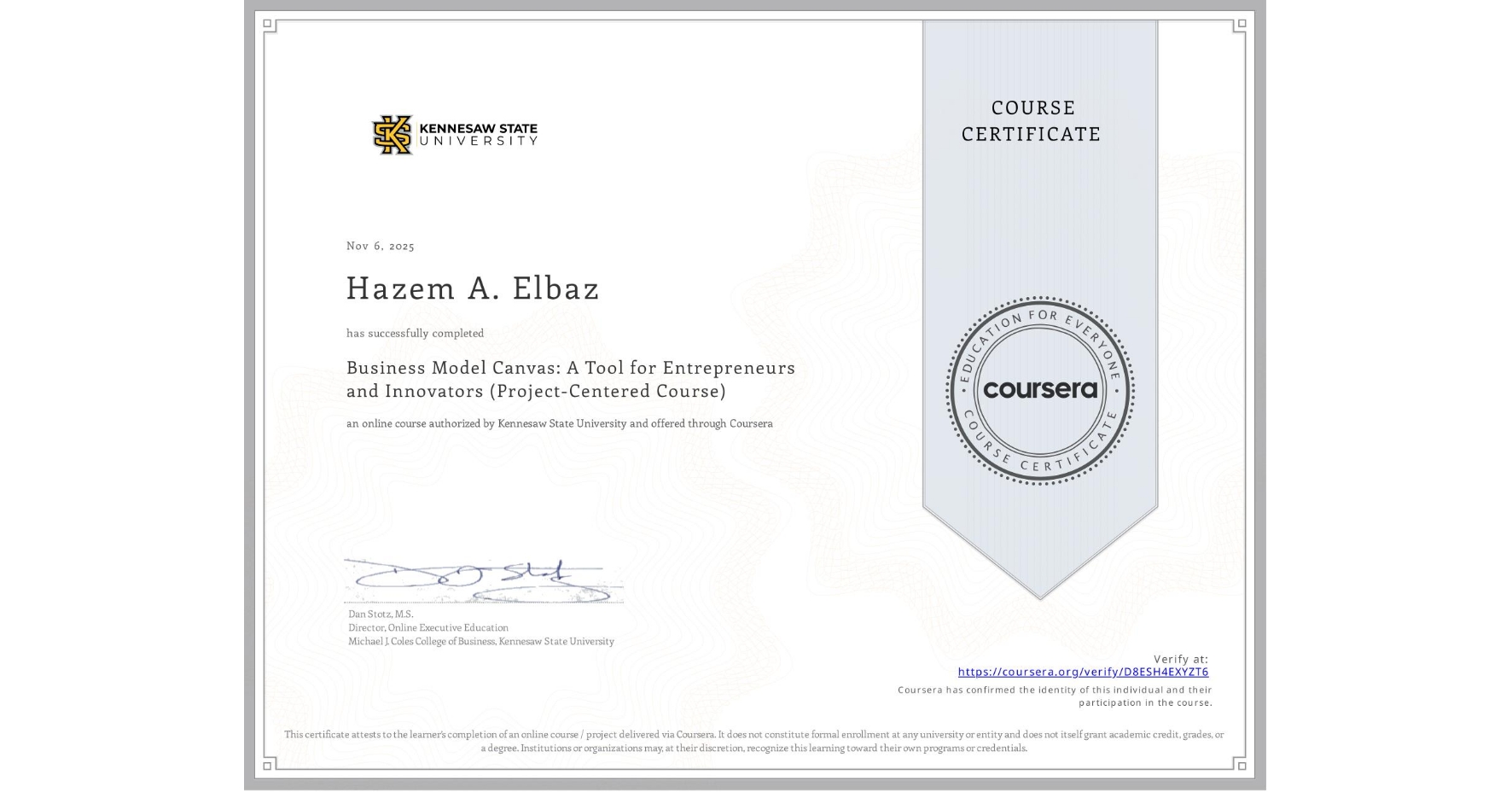 View certificate for Hazem A. Elbaz, Business Model Canvas: A Tool for Entrepreneurs and Innovators (Project-Centered Course), an online non-credit course authorized by Kennesaw State University and offered through Coursera