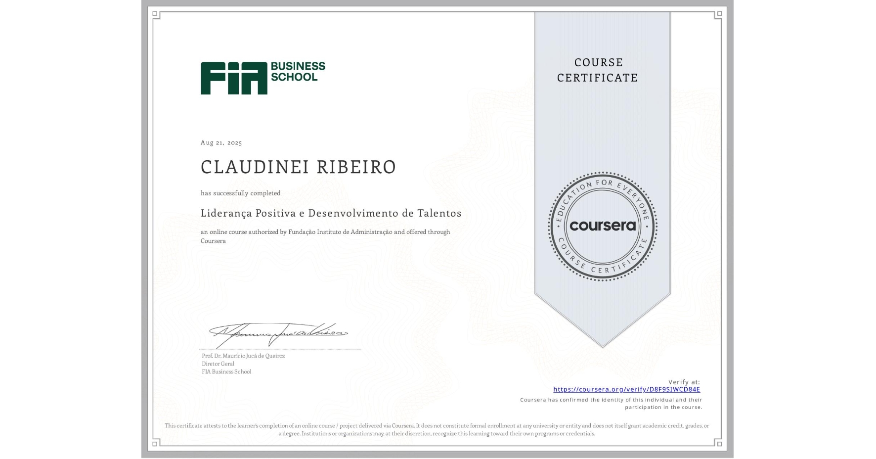 View certificate for CLAUDINEI RIBEIRO, Liderança Positiva e Desenvolvimento de Talentos, an online non-credit course authorized by Fundação Instituto de Administração and offered through Coursera