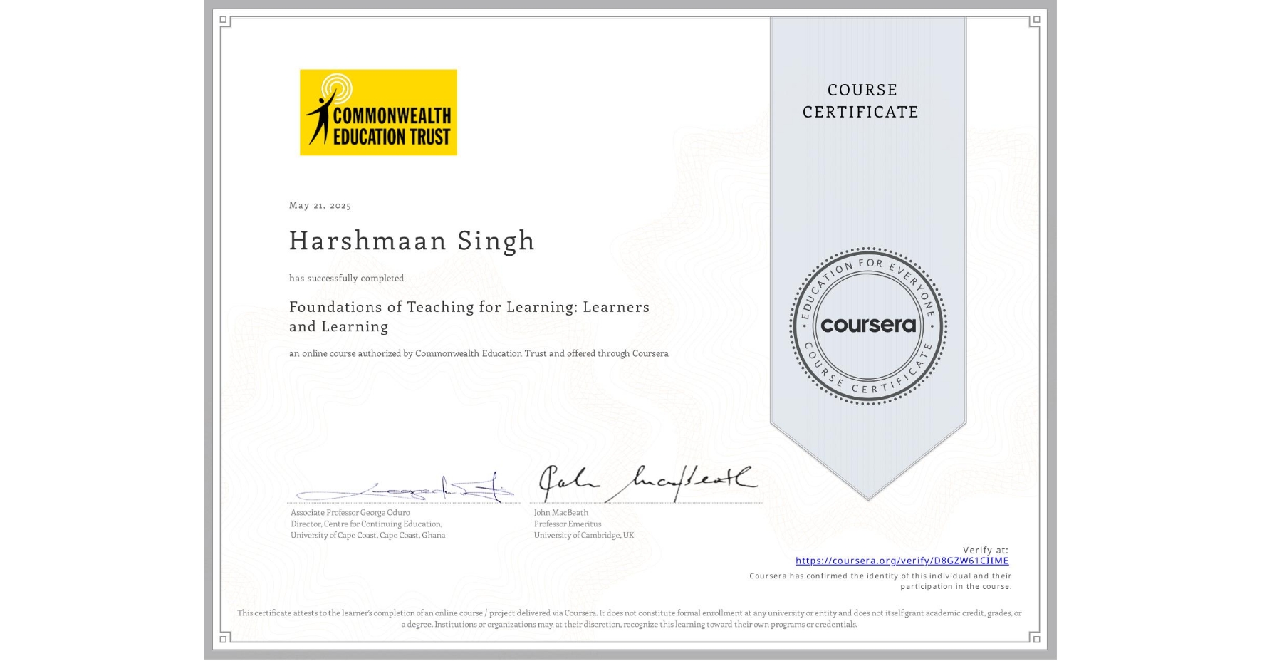 View certificate for Harshmaan Singh, Foundations of Teaching for Learning: Learners and Learning, an online non-credit course authorized by Commonwealth Education Trust and offered through Coursera