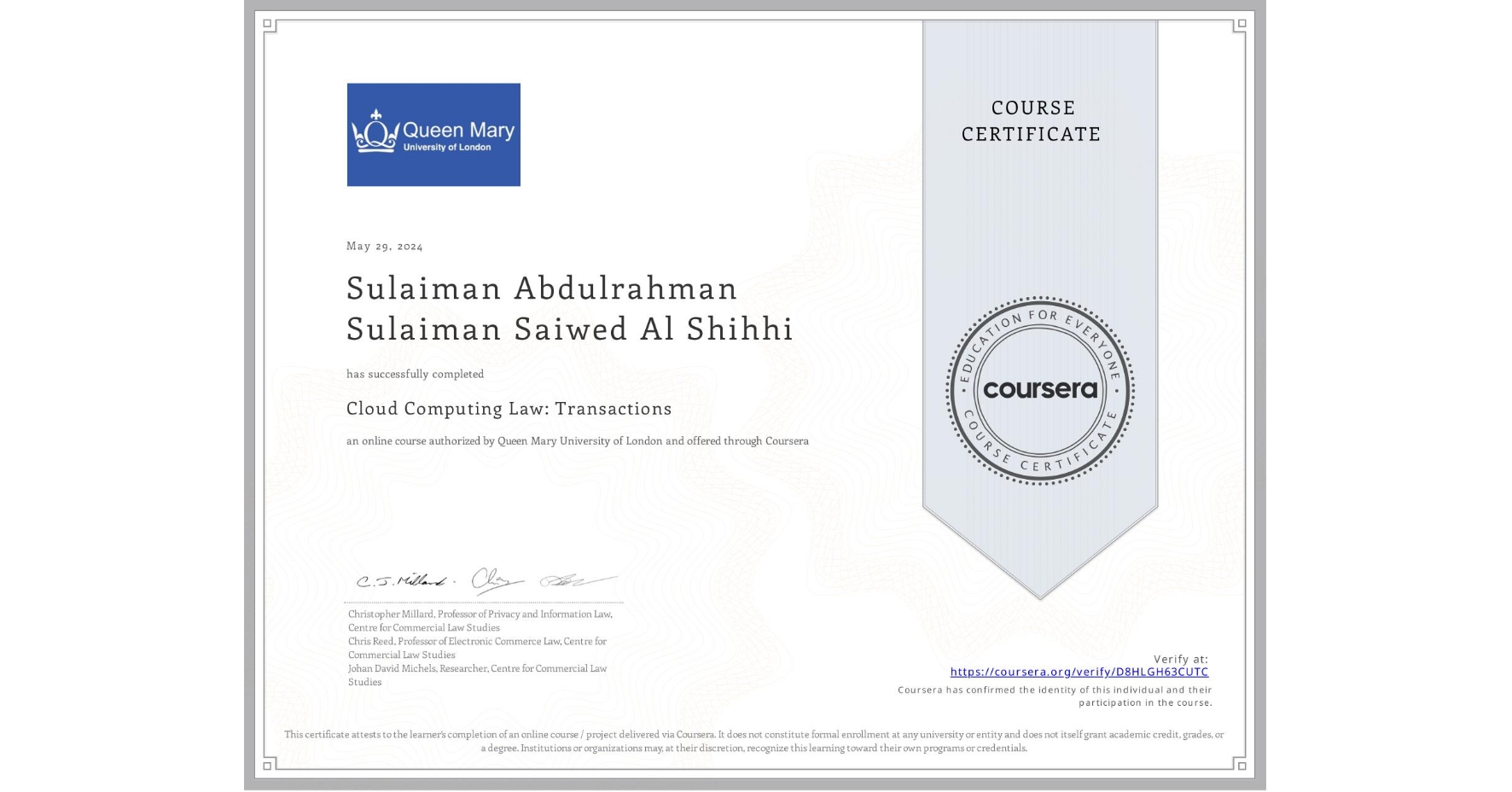 View certificate for Sulaiman Abdulrahman Sulaiman Saiwed Al Shihhi, Cloud Computing Law: Transactions, an online non-credit course authorized by Queen Mary University of London and offered through Coursera