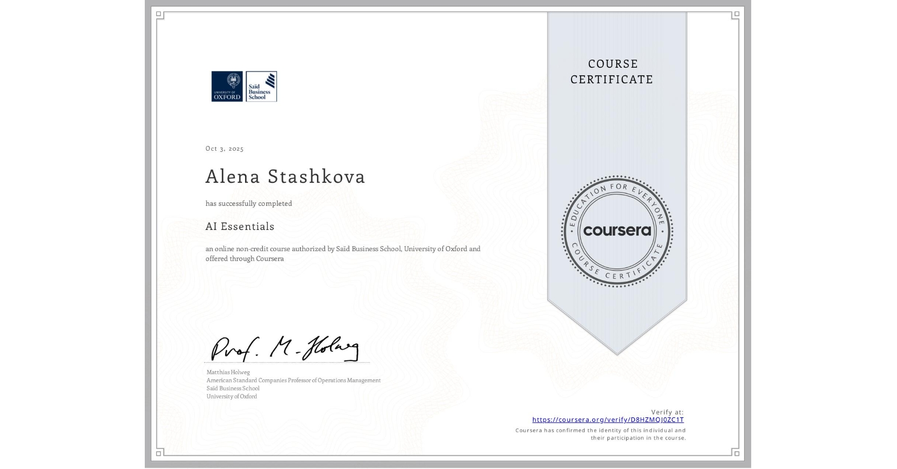 View certificate for Alena Stashkova, AI Essentials , an online non-credit course authorized by Saïd Business School, University of Oxford and offered through Coursera