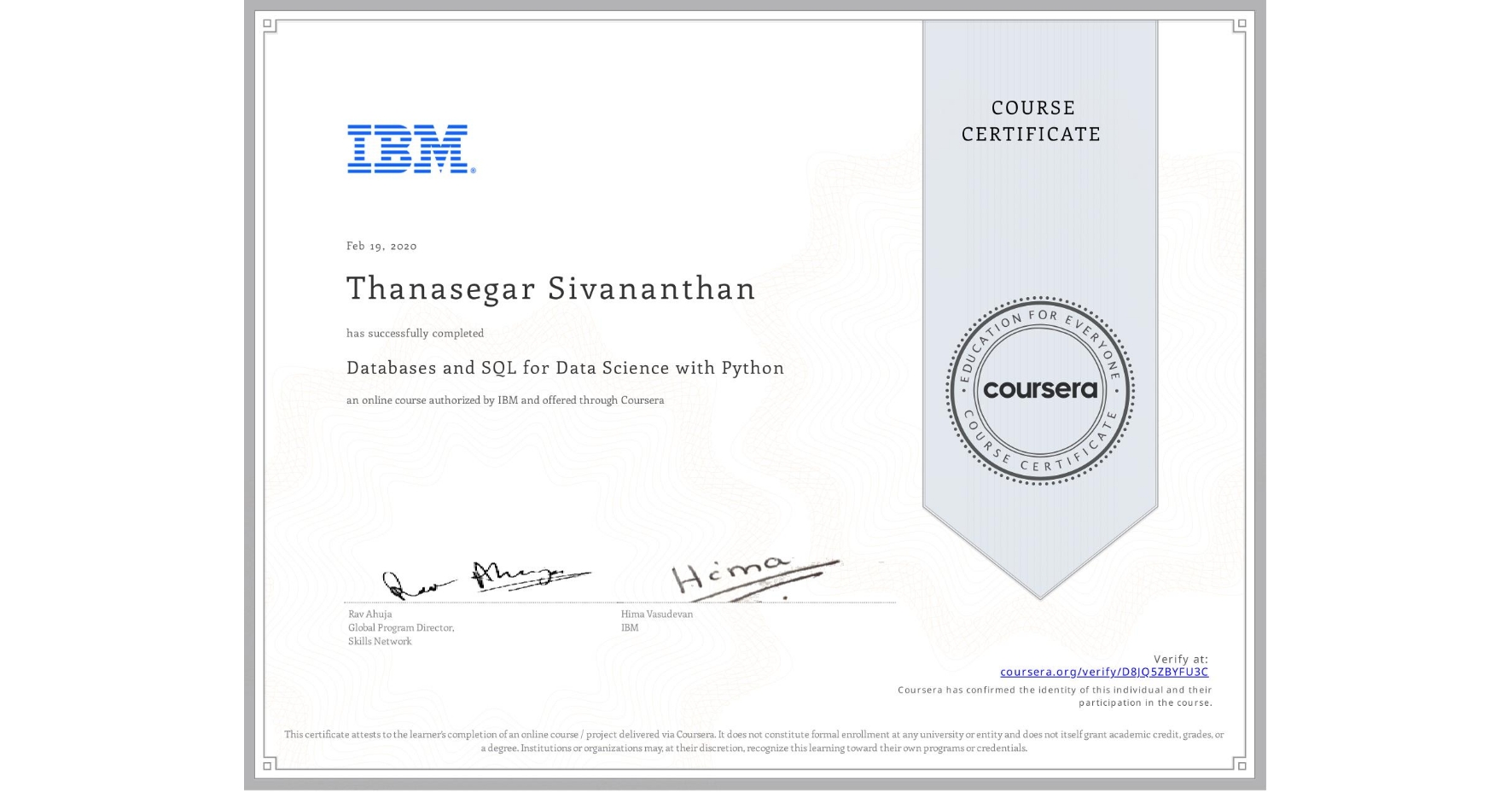 View certificate for Thanasegar Sivananthan, Databases and SQL for Data Science with Python, an online non-credit course authorized by IBM and offered through Coursera