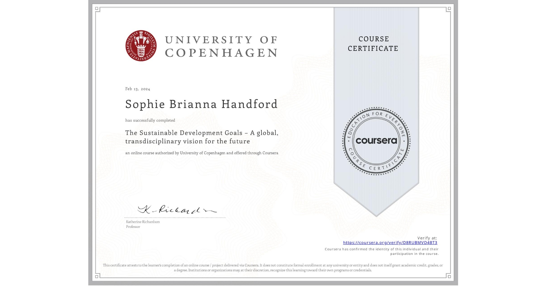 View certificate for Sophie Brianna Handford, The Sustainable Development Goals – A global, transdisciplinary vision for the future, an online non-credit course authorized by University of Copenhagen and offered through Coursera