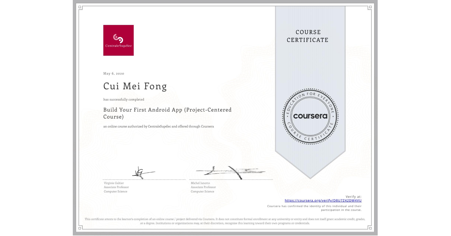 View certificate for Cui Mei  Fong, Build Your First Android App (Project-Centered Course), an online non-credit course authorized by CentraleSupélec and offered through Coursera