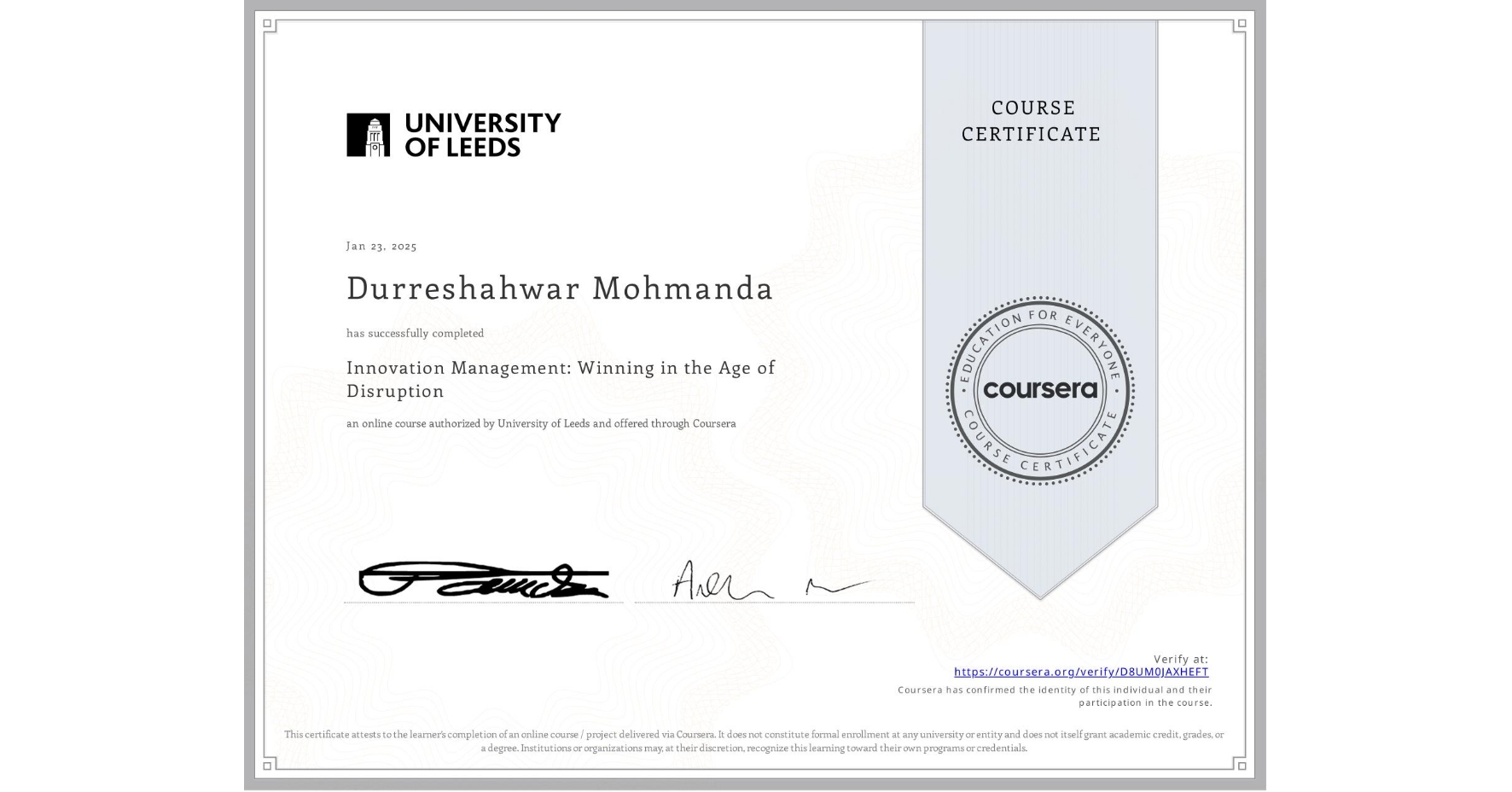 View certificate for Durreshahwar Mohmanda, Innovation Management: Winning in the Age of Disruption, an online non-credit course authorized by University of Leeds and offered through Coursera
