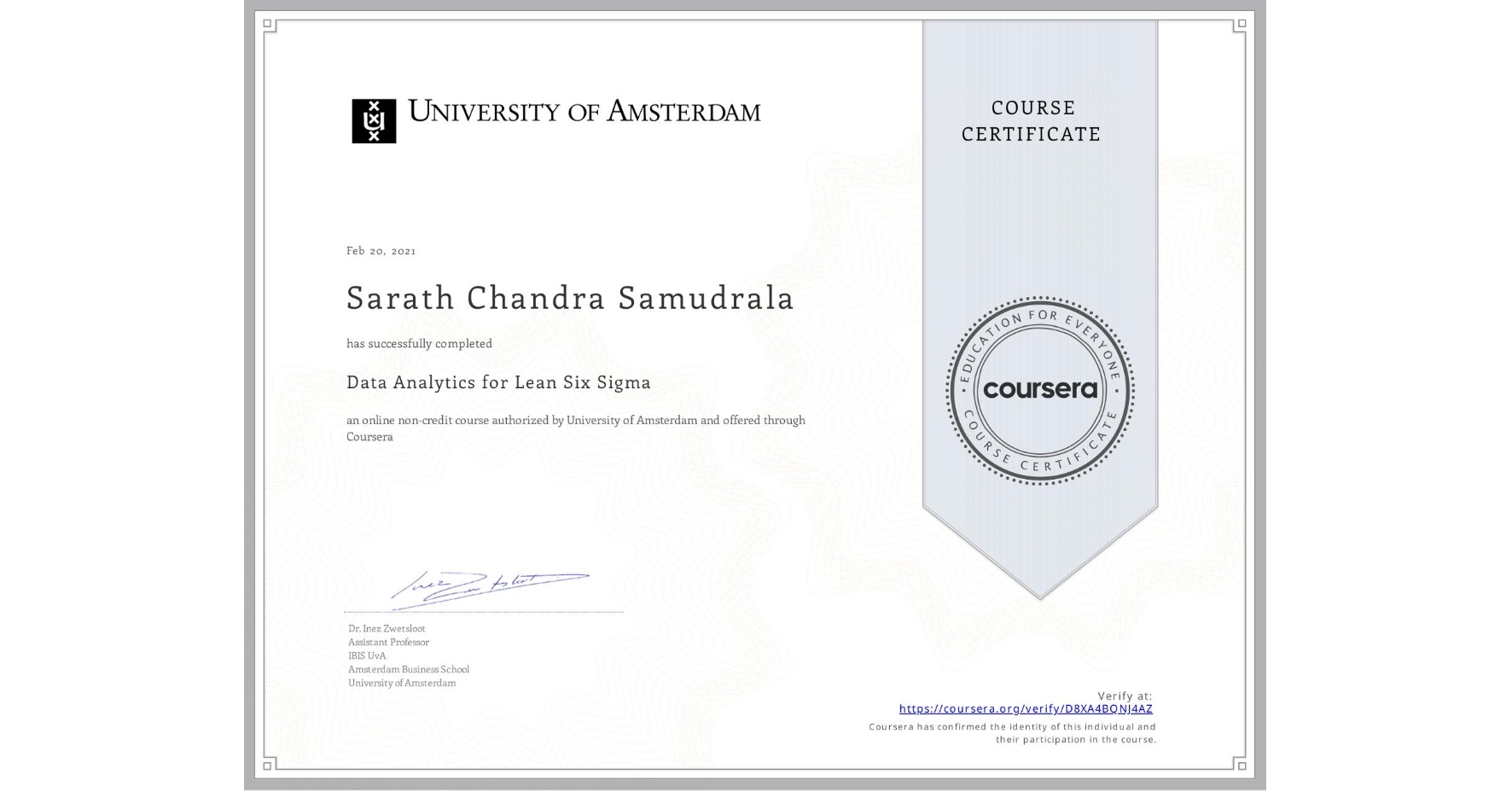 View certificate for Sarath Chandra Samudrala, Data Analytics for Lean Six Sigma, an online non-credit course authorized by University of Amsterdam and offered through Coursera