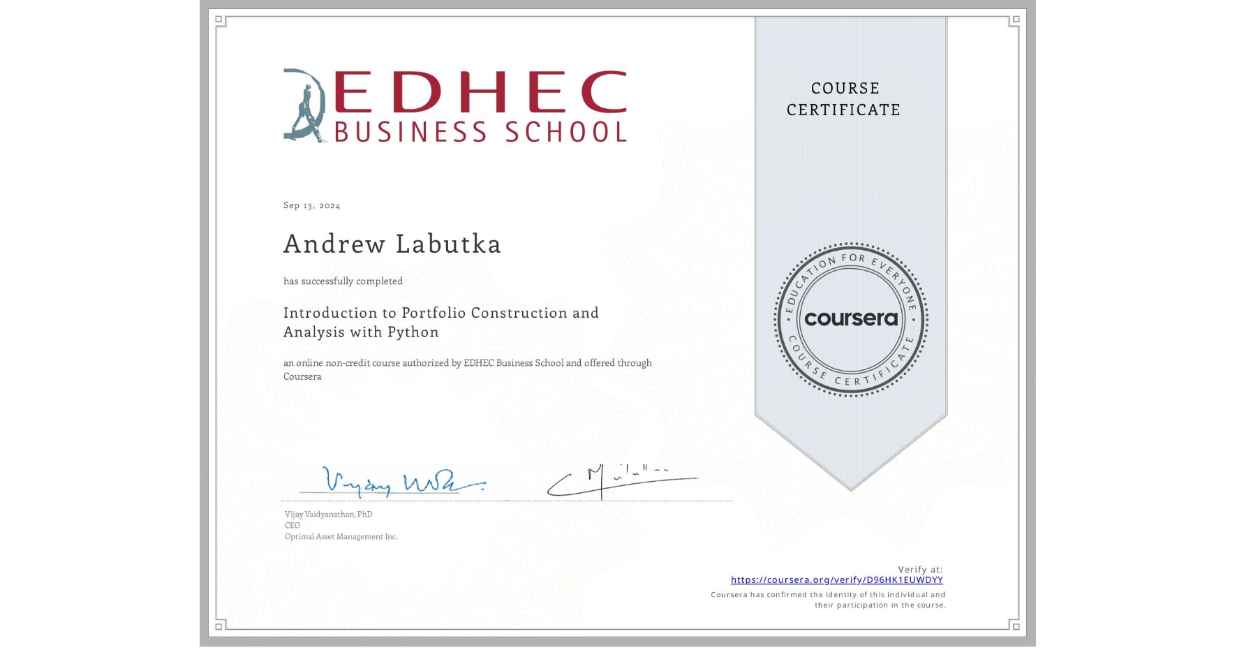 View certificate for Andrew Labutka, Introduction to Portfolio Construction and Analysis with Python, an online non-credit course authorized by EDHEC Business School and offered through Coursera