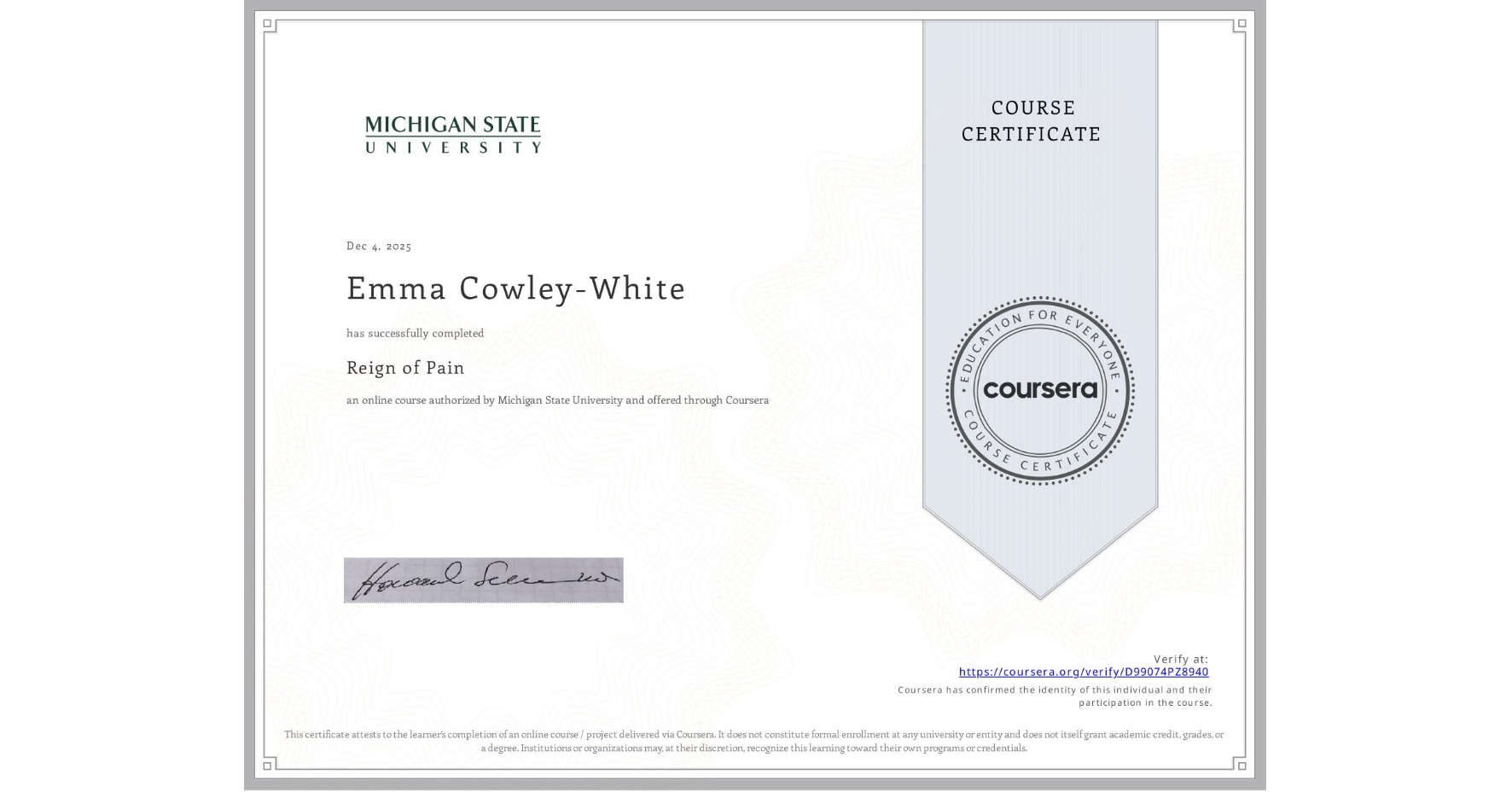 View certificate for Emma Cowley-White, Reign of Pain, an online non-credit course authorized by Michigan State University and offered through Coursera