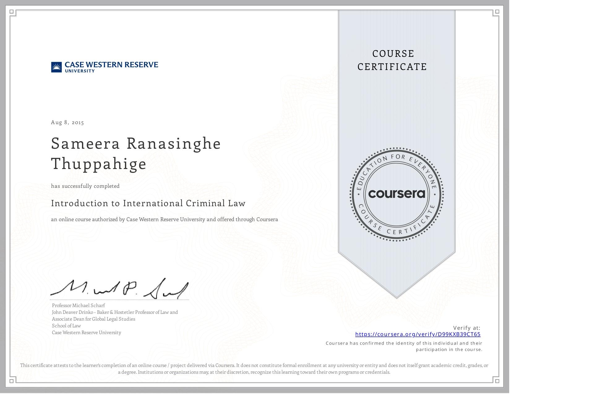 View certificate for Sameera Ranasinghe Thuppahige, Introduction to International Criminal Law, an online non-credit course authorized by Case Western Reserve University and offered through Coursera