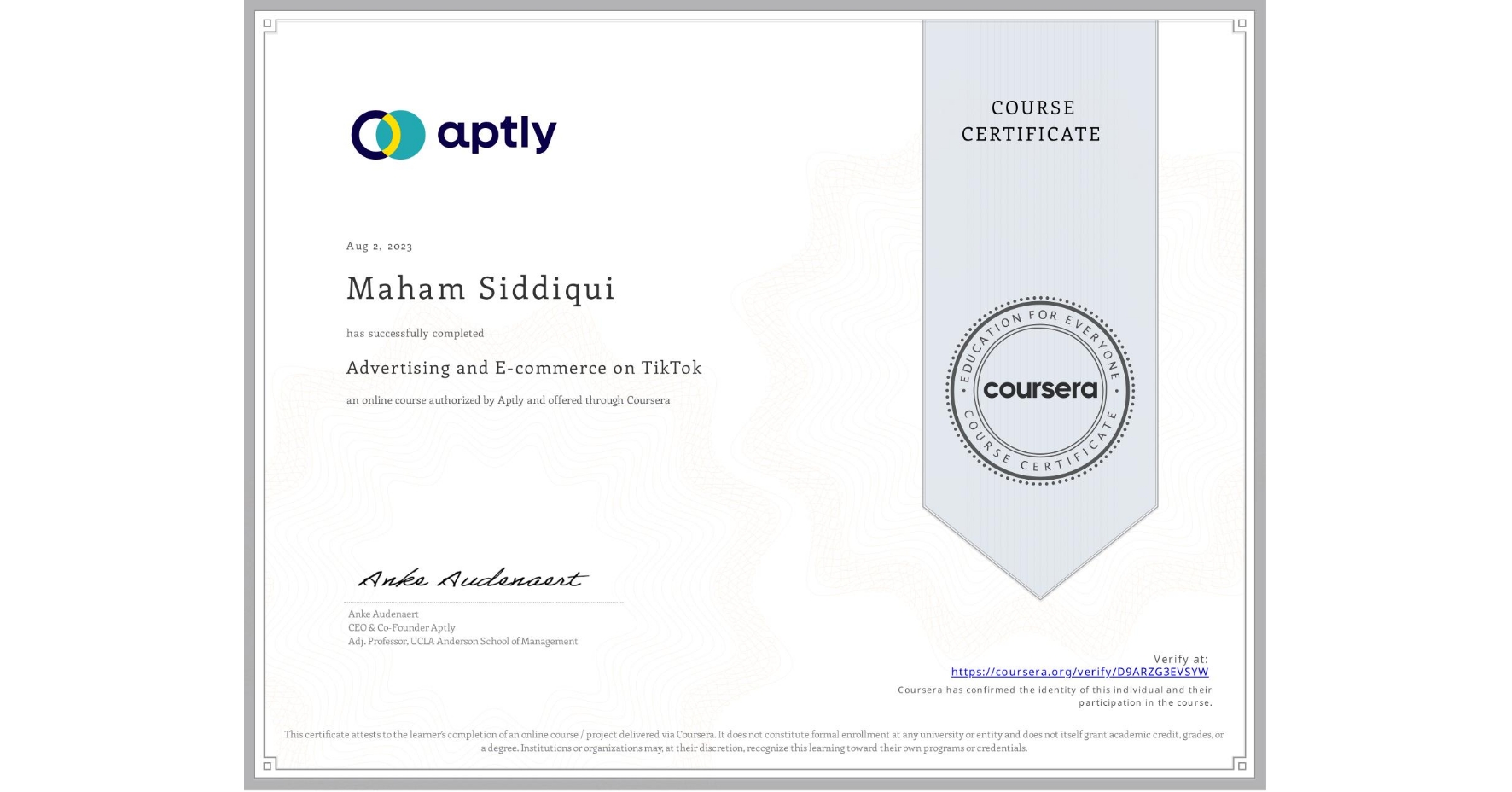 View certificate for Maham Siddiqui, Advertising and E-commerce on TikTok, an online non-credit course authorized by Aptly and offered through Coursera