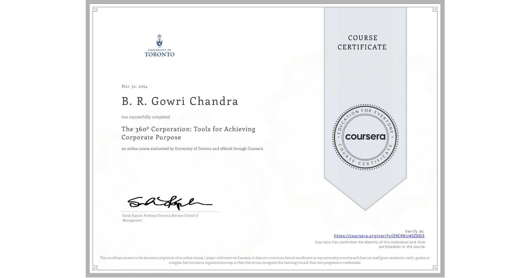 View certificate for B. R. Gowri Chandra , The 360º Corporation: Tools for Achieving Corporate Purpose, an online non-credit course authorized by University of Toronto and offered through Coursera