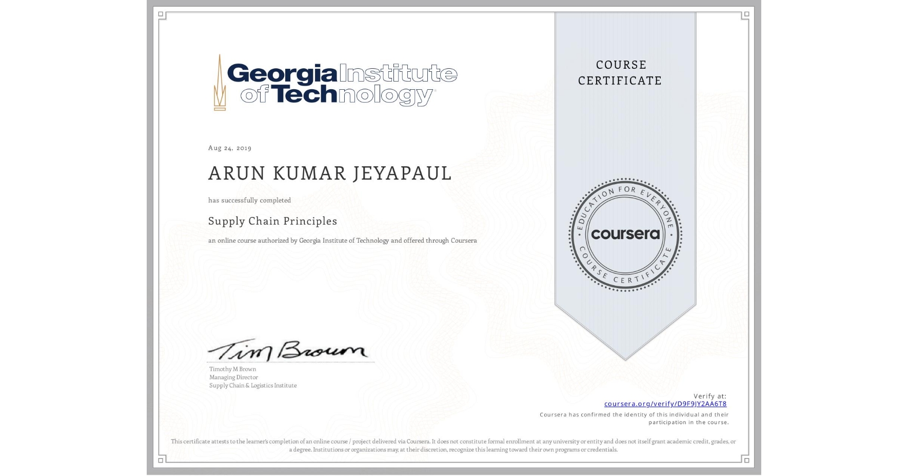 View certificate for ARUN KUMAR JEYAPAUL, Supply Chain Principles, an online non-credit course authorized by Georgia Institute of Technology and offered through Coursera