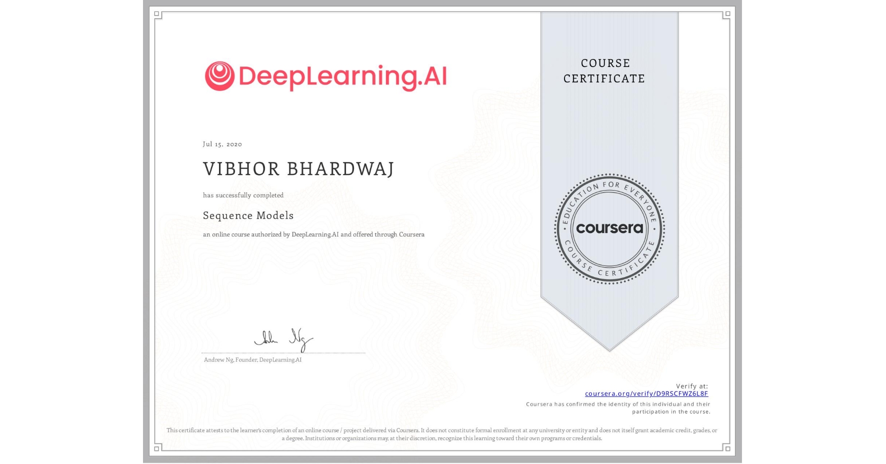 View certificate for VIBHOR BHARDWAJ, Sequence Models, an online non-credit course authorized by DeepLearning.AI and offered through Coursera