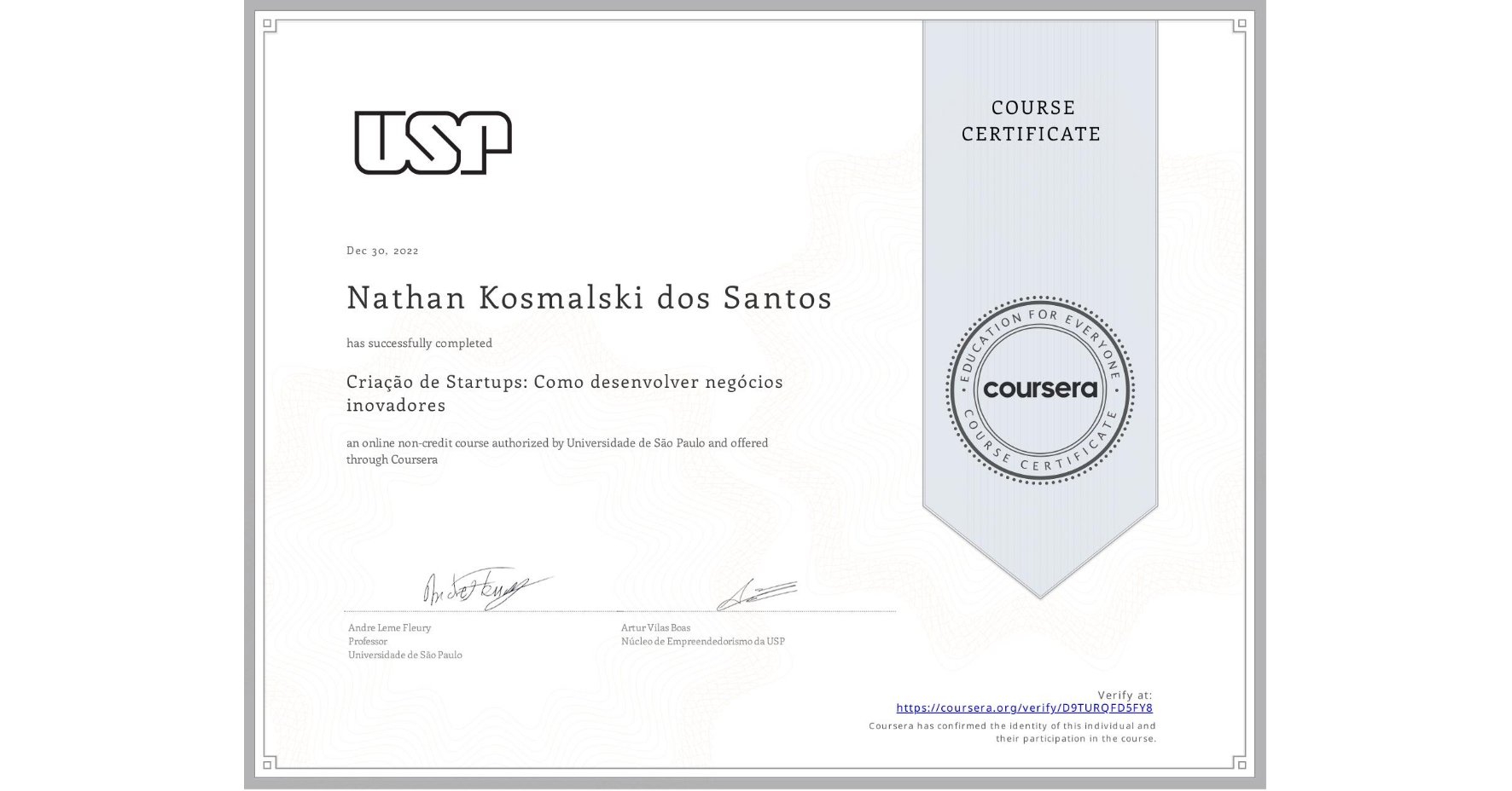 View certificate for Nathan Kosmalski dos Santos, Criação de Startups: Como desenvolver negócios inovadores, an online non-credit course authorized by Universidade de São Paulo and offered through Coursera