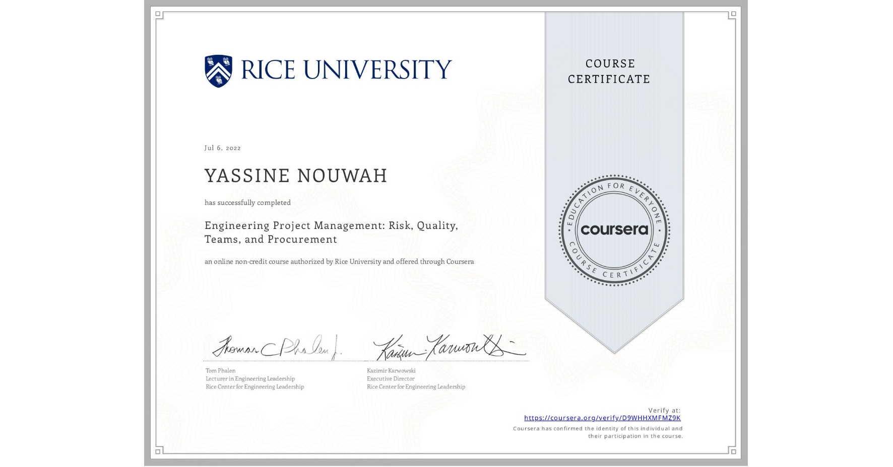 View certificate for YASSINE NOUWAH, Engineering Project Management: Risk, Quality, Teams, and Procurement, an online non-credit course authorized by Rice University and offered through Coursera