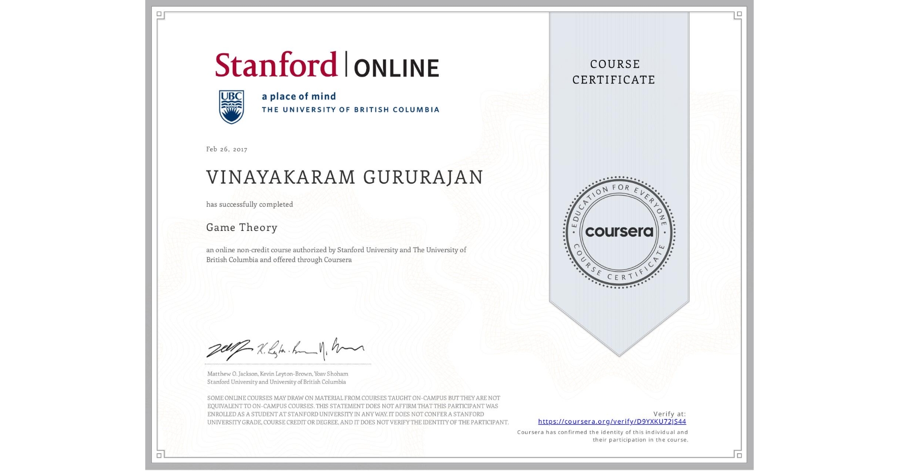 View certificate for VINAYAKARAM GURURAJAN, Game Theory, an online non-credit course authorized by Stanford University & The University of British Columbia and offered through Coursera