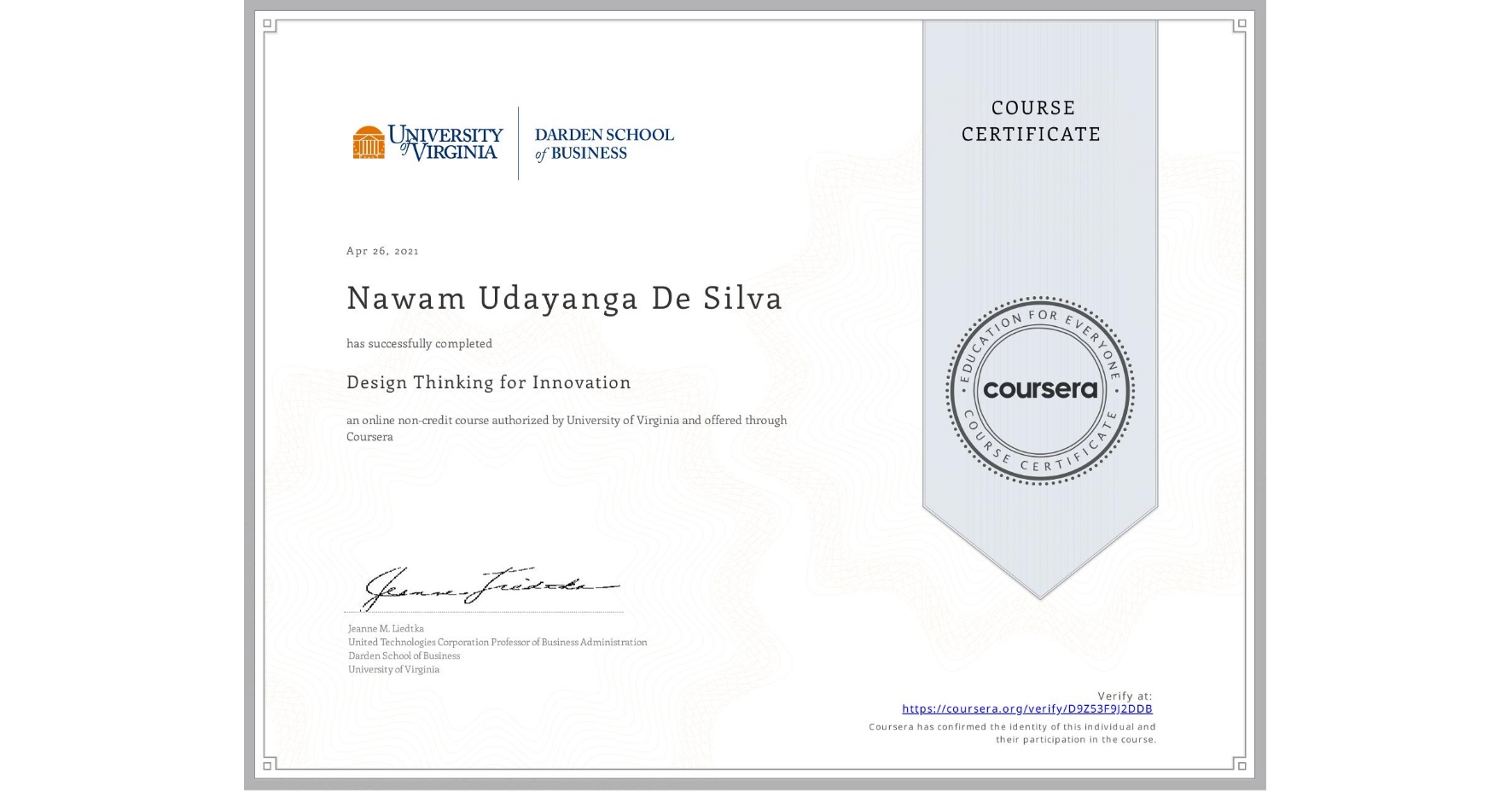 View certificate for Nawam Udayanga De Silva, Design Thinking for Innovation, an online non-credit course authorized by University of Virginia and offered through Coursera