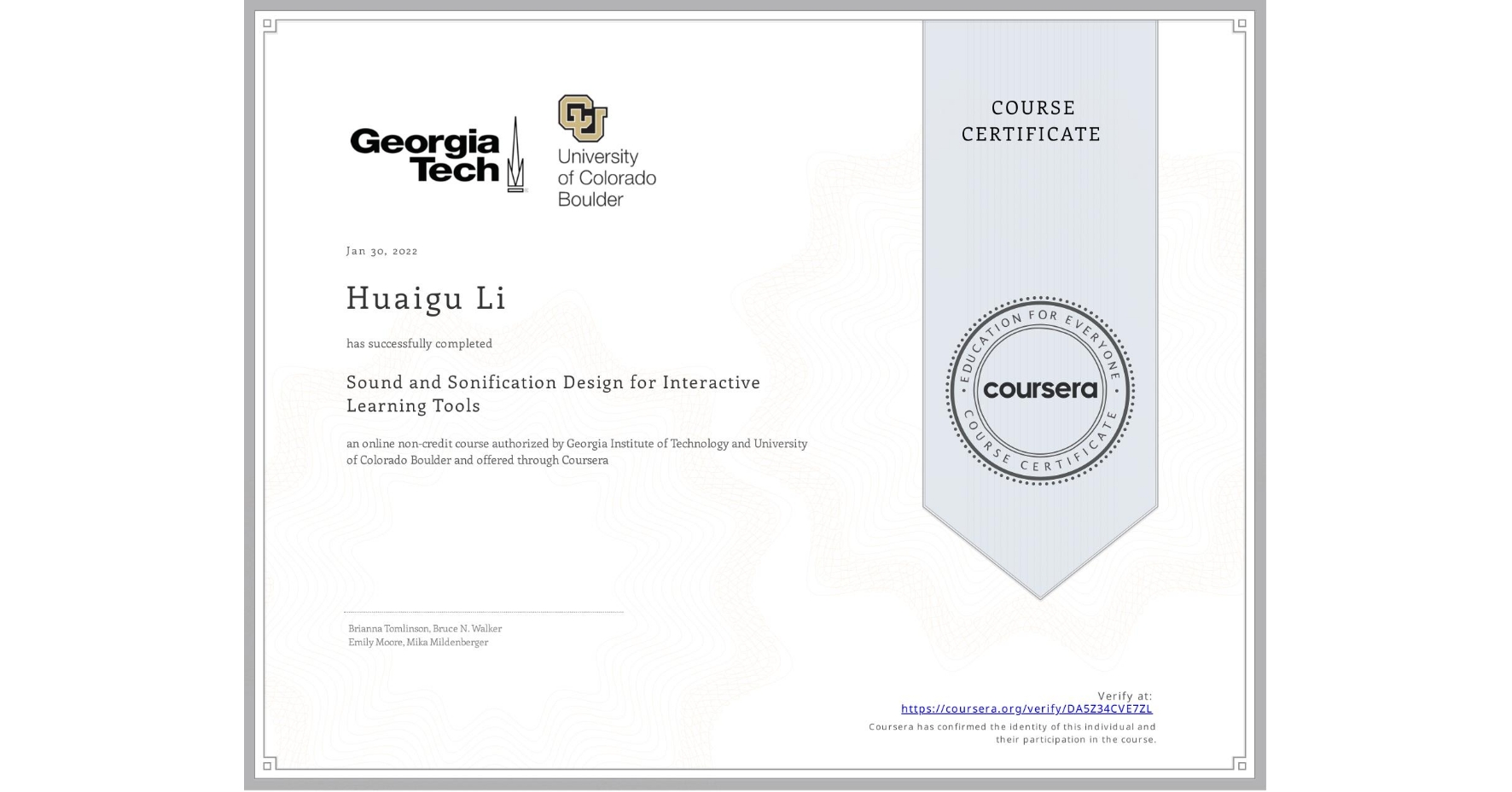 View certificate for Huaigu Li, Sound and Sonification Design for Interactive Learning Tools, an online non-credit course authorized by Georgia Institute of Technology & University of Colorado Boulder and offered through Coursera