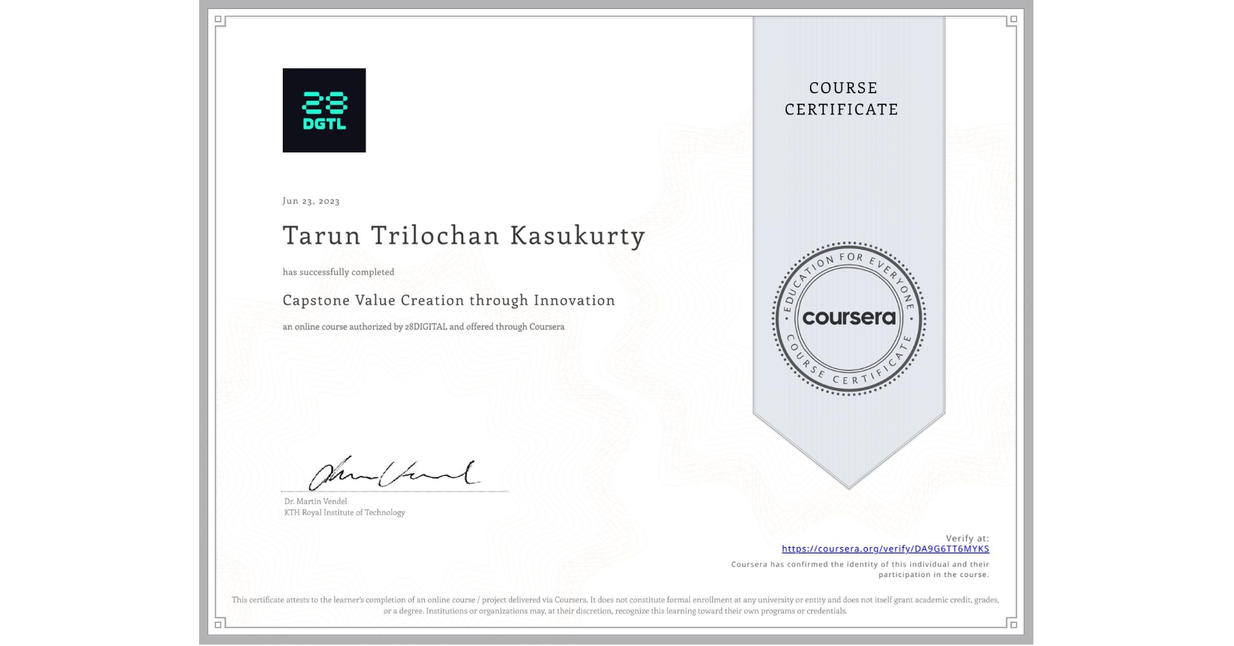 View certificate for Tarun Trilochan Kasukurty, Capstone Value Creation through Innovation, an online non-credit course authorized by 28DIGITAL and offered through Coursera