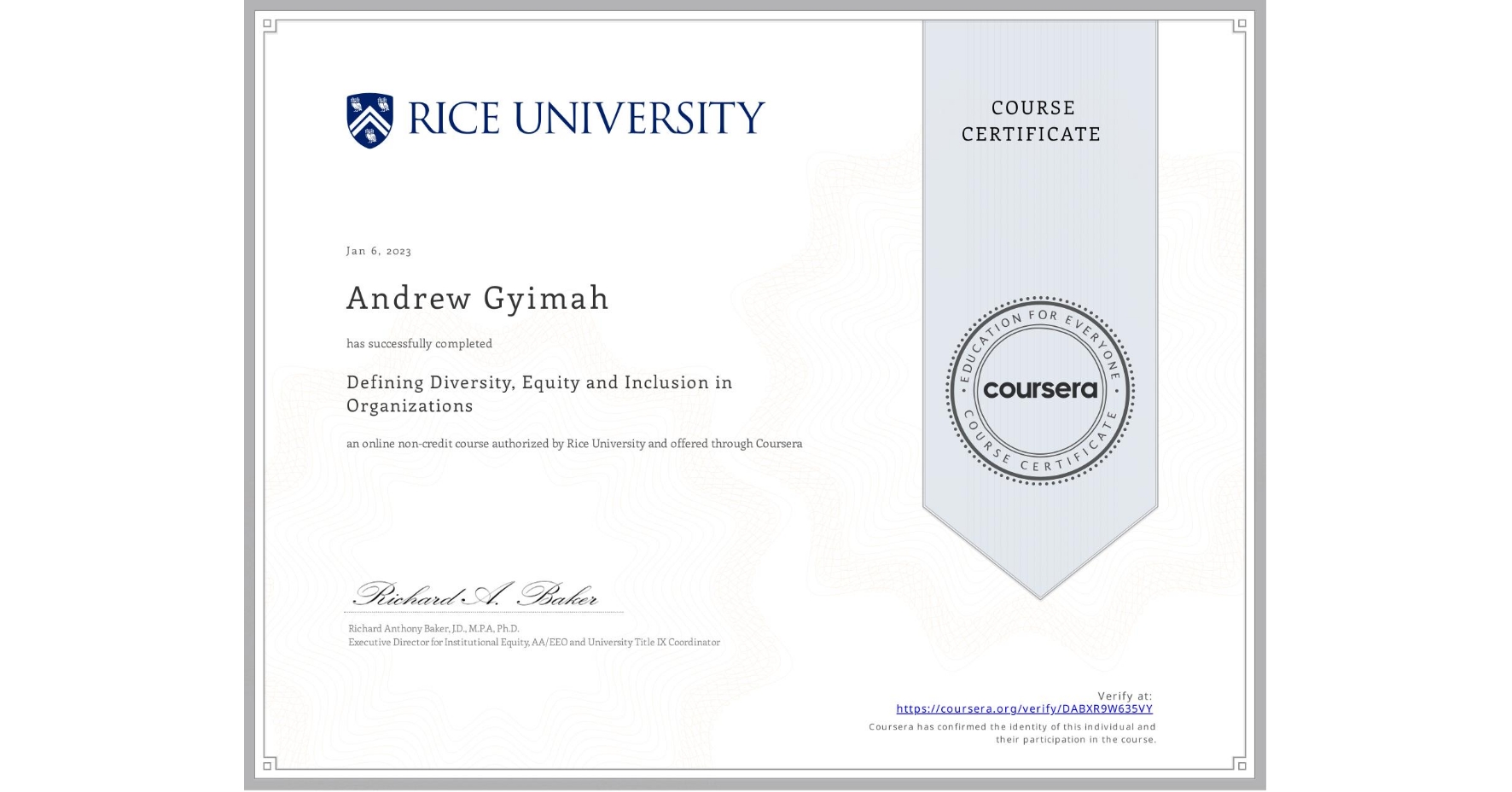 View certificate for Andrew Gyimah, Defining Diversity, Equity and Inclusion in Organizations, an online non-credit course authorized by Rice University and offered through Coursera
