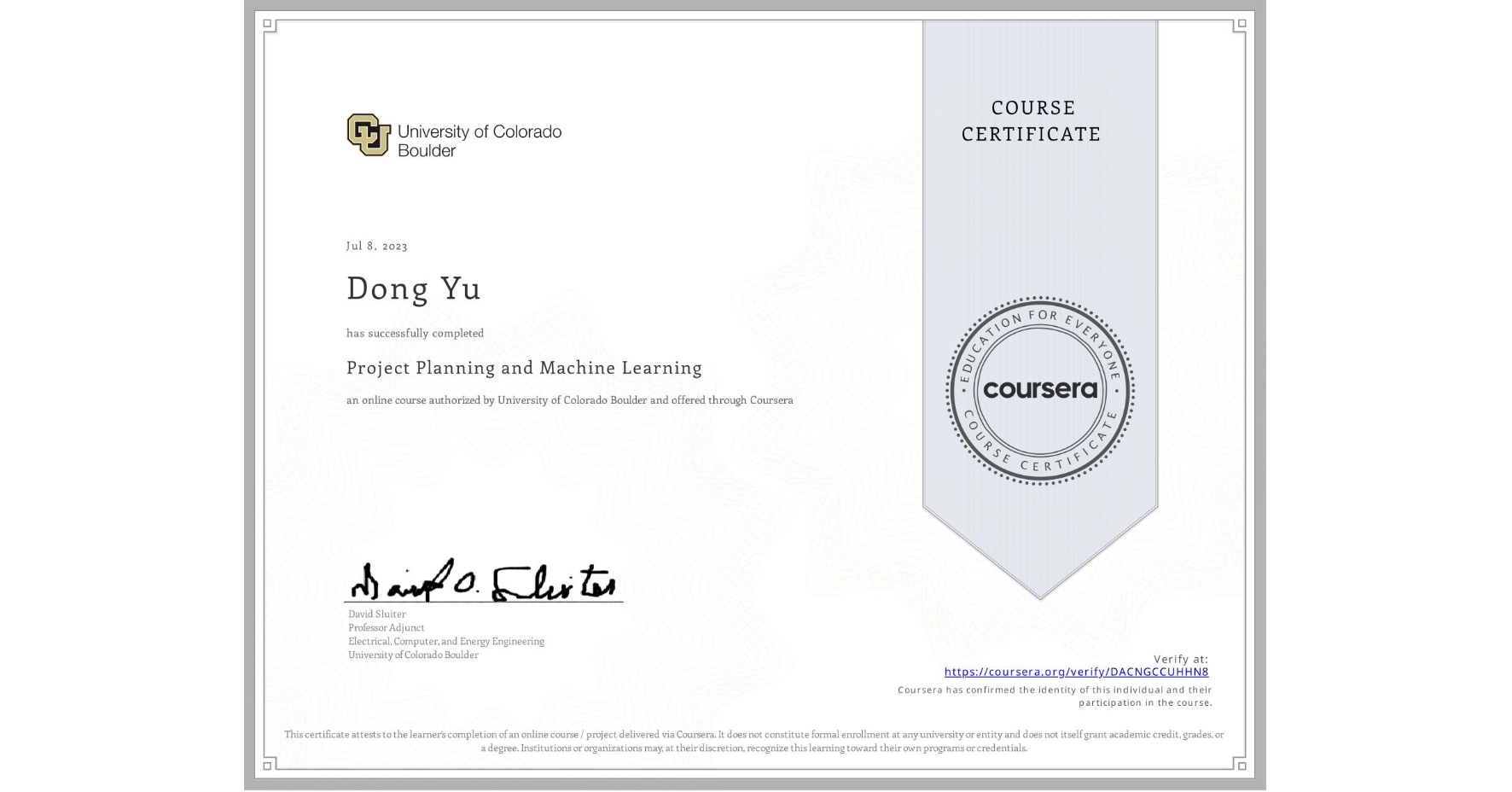 View certificate for Dong Yu, Project Planning and Machine Learning, an online non-credit course authorized by University of Colorado Boulder and offered through Coursera