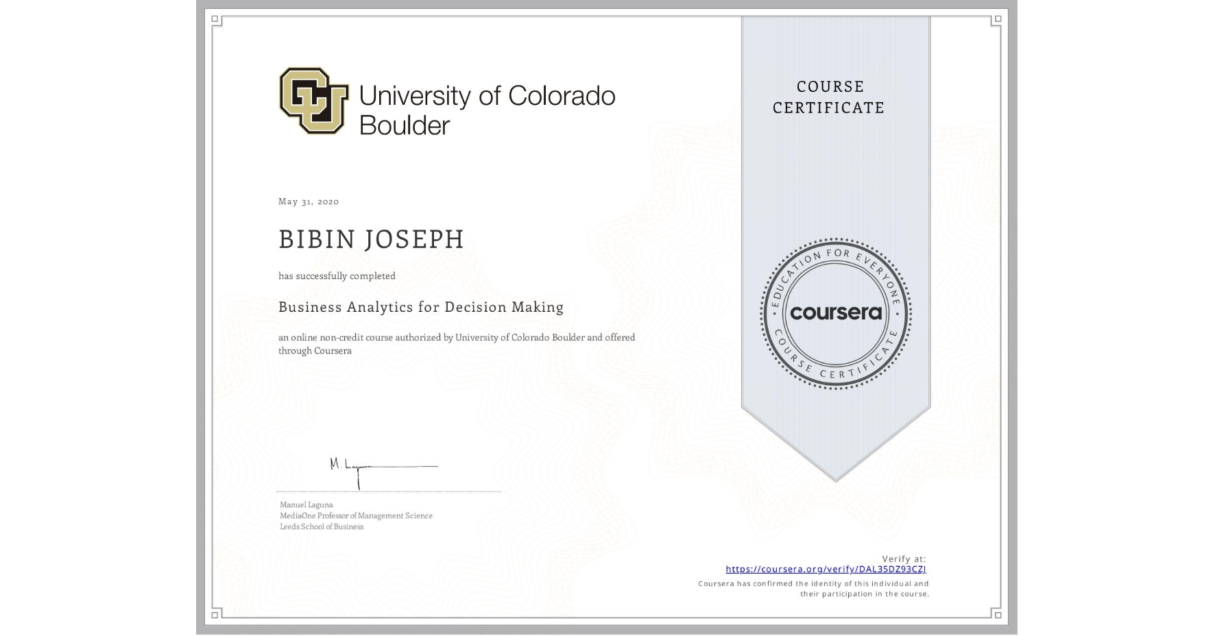 View certificate for BIBIN JOSEPH, Business Analytics for Decision Making, an online non-credit course authorized by University of Colorado Boulder and offered through Coursera