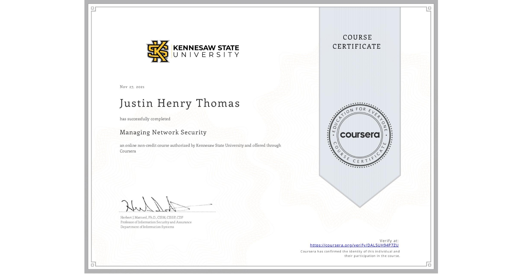 View certificate for Justin Henry Thomas, Managing Network Security, an online non-credit course authorized by Kennesaw State University and offered through Coursera