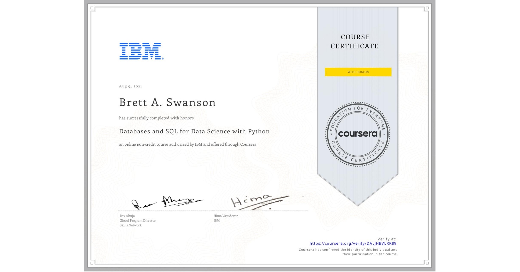 View certificate for Brett A. Swanson, Databases and SQL for Data Science with Python, an online non-credit course authorized by IBM and offered through Coursera