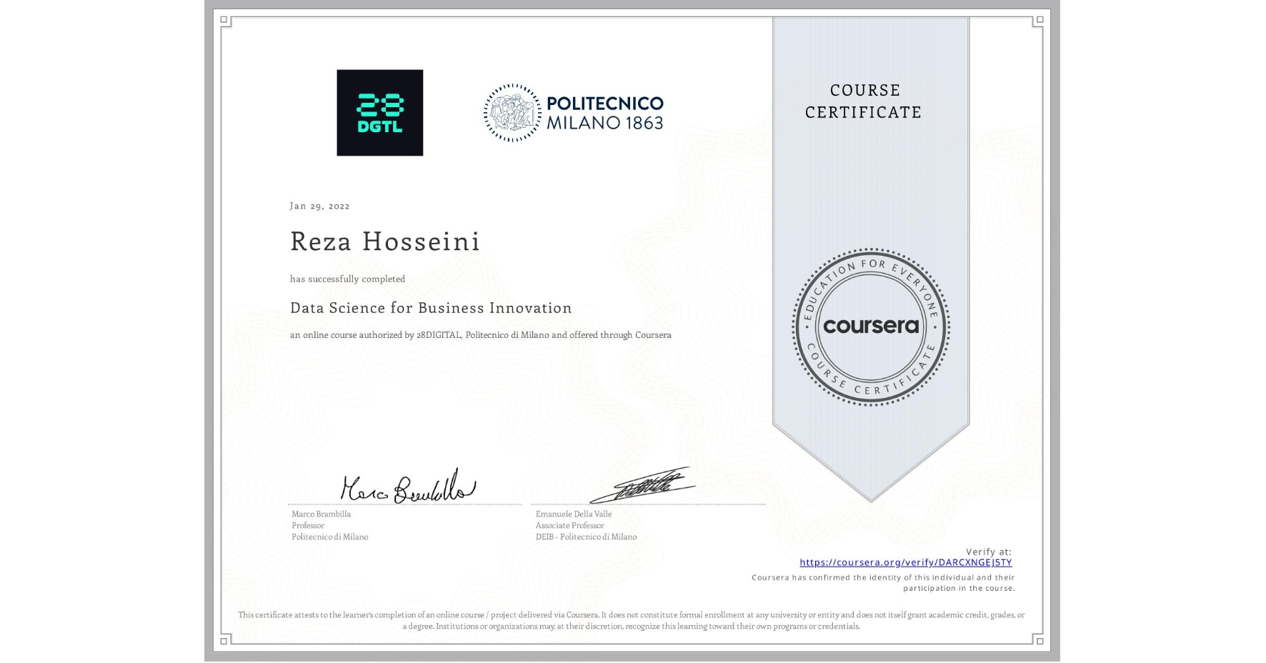 View certificate for Reza Hosseini, Data Science for Business Innovation, an online non-credit course authorized by 28DIGITAL & Politecnico di Milano and offered through Coursera