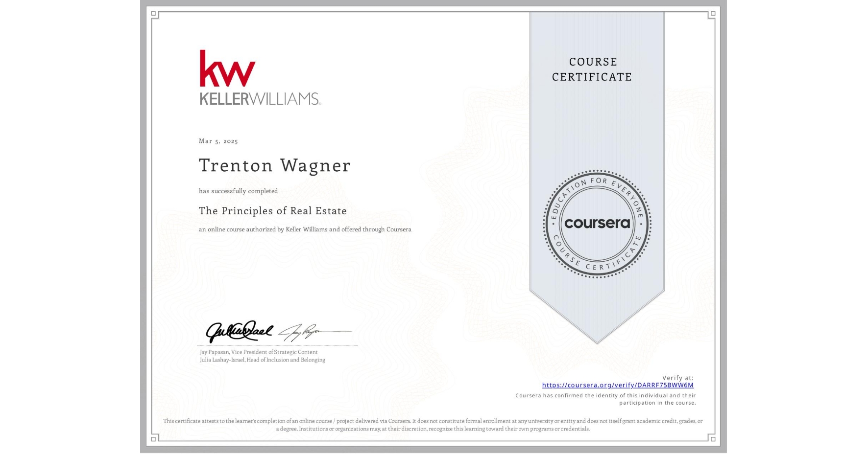 View certificate for Trenton Wagner, The Principles of Real Estate, an online non-credit course authorized by Keller Williams and offered through Coursera