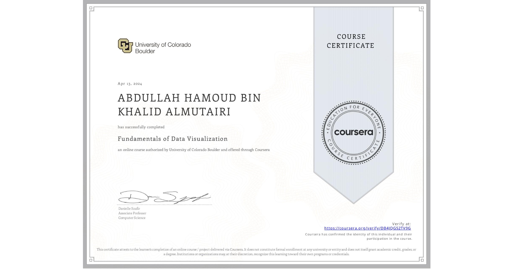 View certificate for ABDULLAH HAMOUD BIN KHALID ALMUTAIRI, Fundamentals of Data Visualization, an online non-credit course authorized by University of Colorado Boulder and offered through Coursera