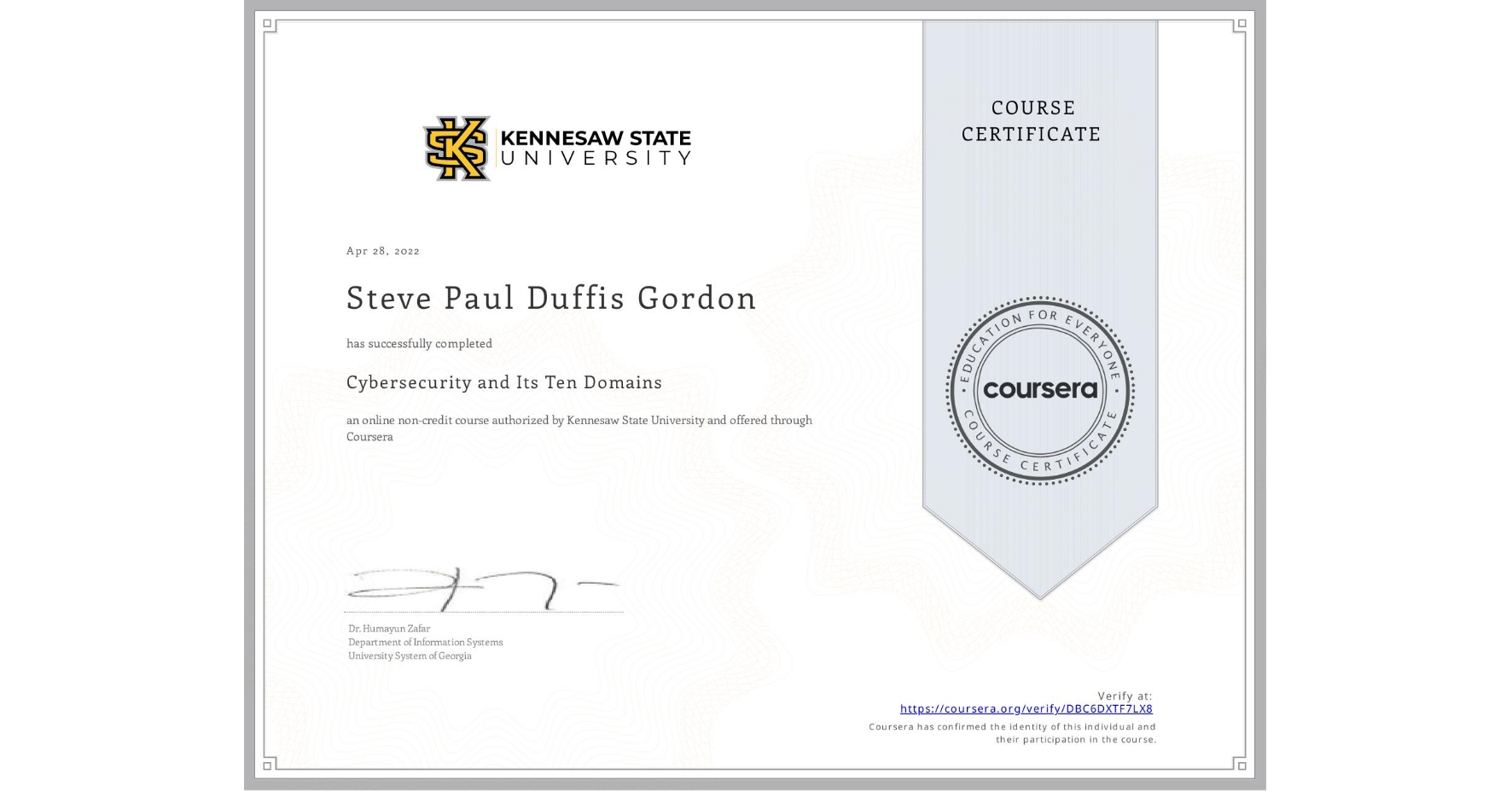 View certificate for Steve Paul Duffis Gordon, Cybersecurity and Its Ten Domains, an online non-credit course authorized by Kennesaw State University and offered through Coursera